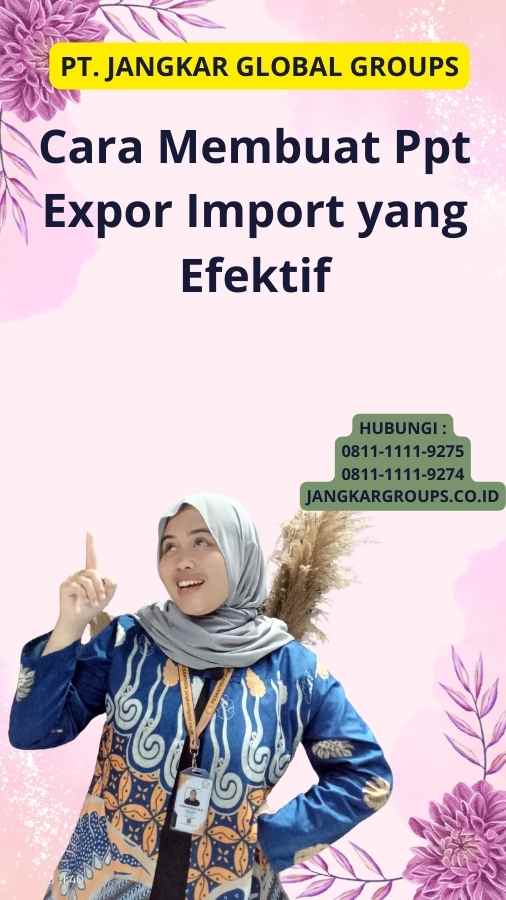 Cara Membuat Ppt Expor Import yang Efektif