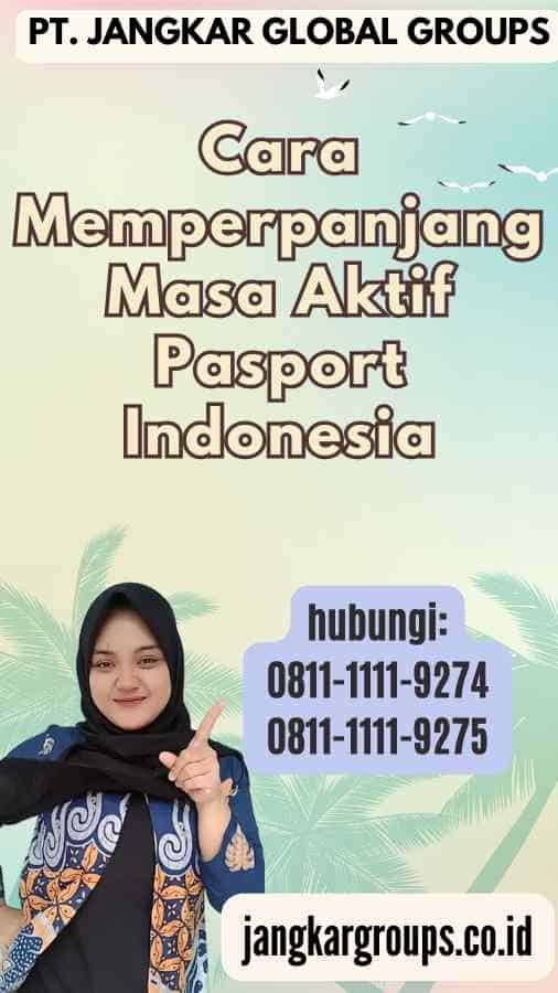 Cara Memperpanjang Masa Aktif Pasport Indonesia