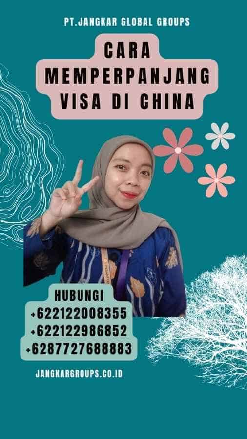 Cara Memperpanjang Visa di China