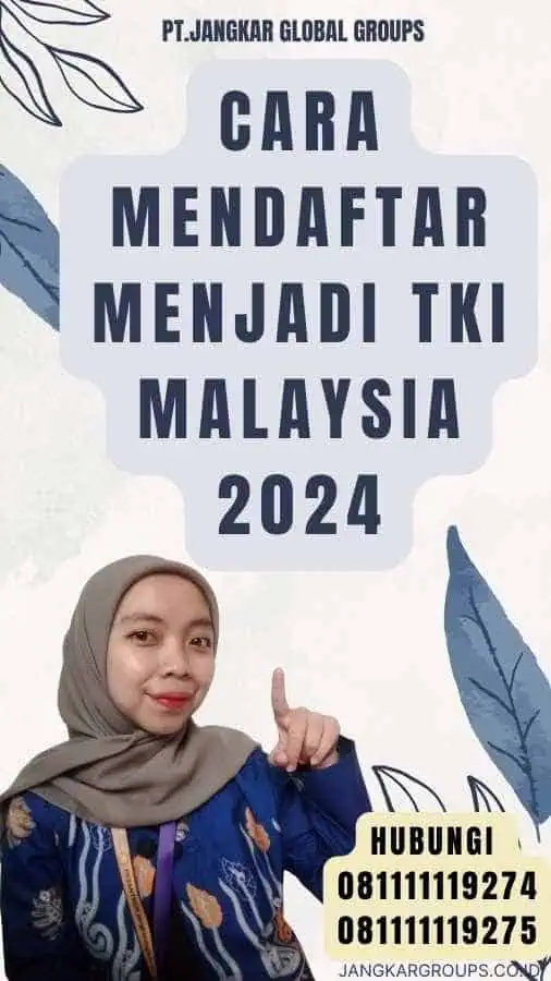 Cara Mendaftar Menjadi TKI Malaysia 2024