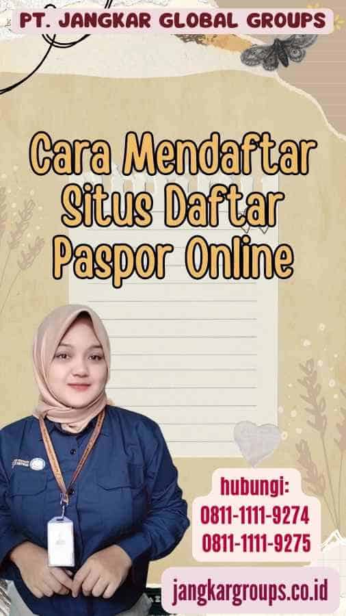 Cara Mendaftar Situs Daftar Paspor Online