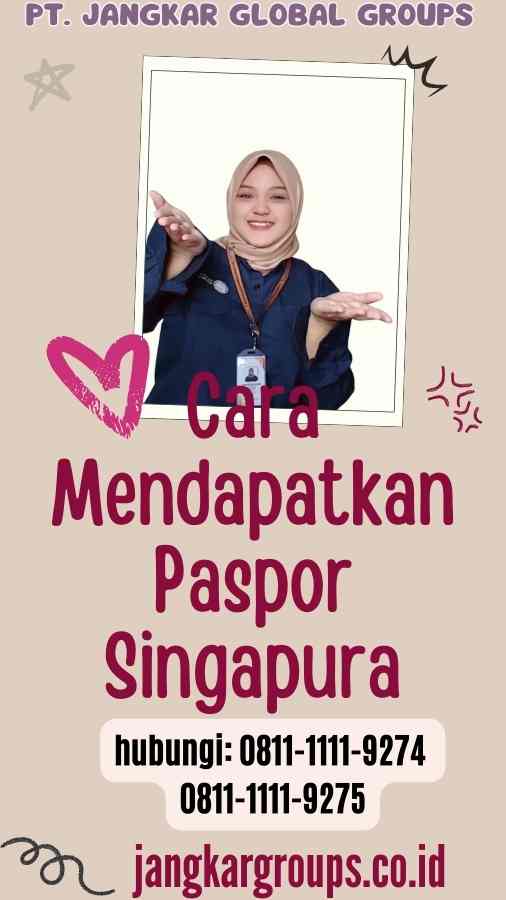 Cara Mendapatkan Paspor Singapura