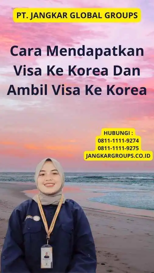 Cara Mendapatkan Visa Ke Korea Dan Ambil Visa Ke Korea