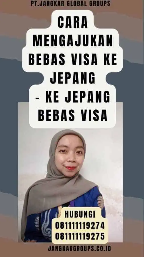 Cara Mengajukan Bebas Visa Ke Jepang - Ke Jepang Bebas Visa