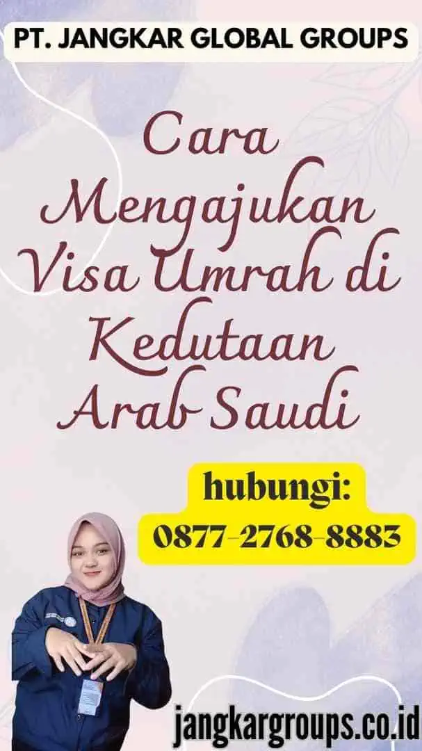 Cara Mengajukan Visa Umrah di Kedutaan Arab Saudi