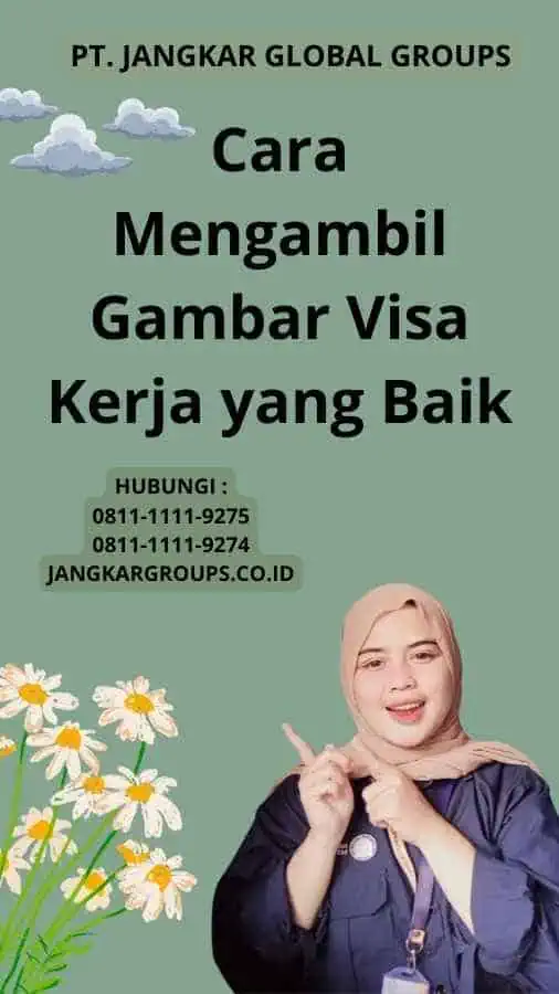 Cara Mengambil Gambar Visa Kerja yang Baik