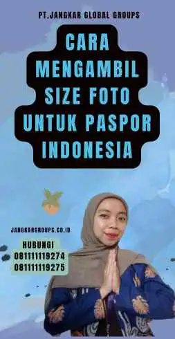 Cara Mengambil Size Foto Untuk Paspor Indonesia