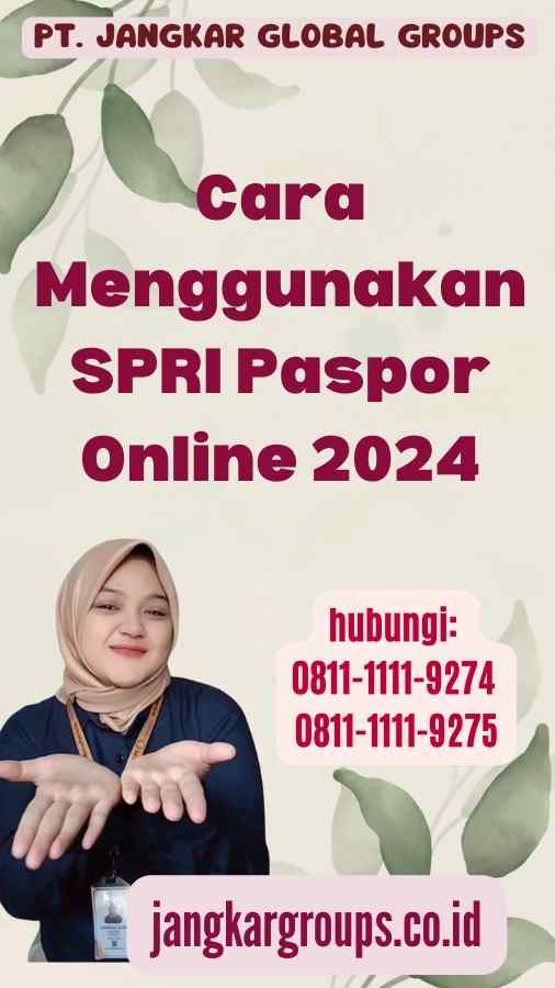 Cara Menggunakan SPRI Paspor Online 2024