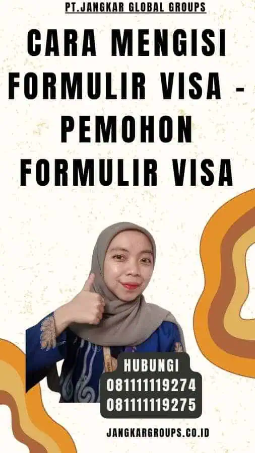 Cara Mengisi Formulir Visa - Pemohon Formulir Visa