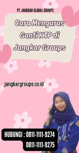 Cara Mengurus Ganti KTP di Jangkar Groups