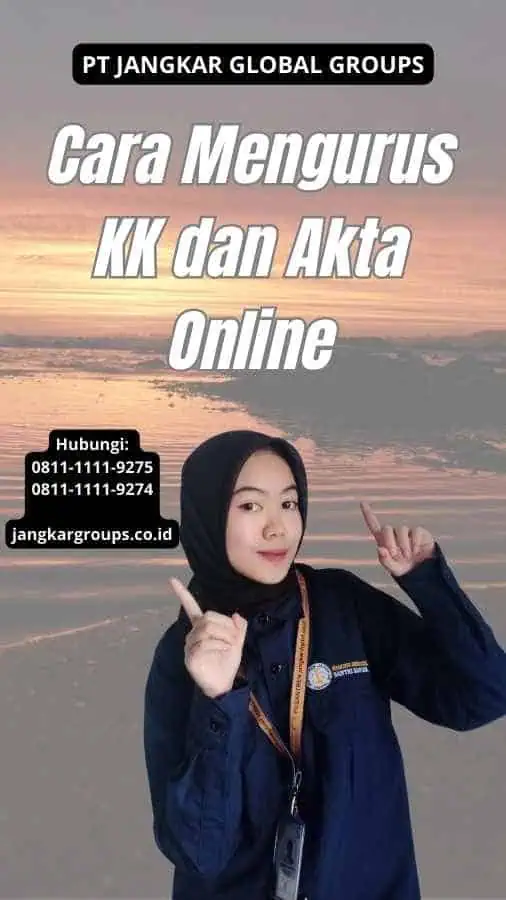 Cara Mengurus KK dan Akta Online