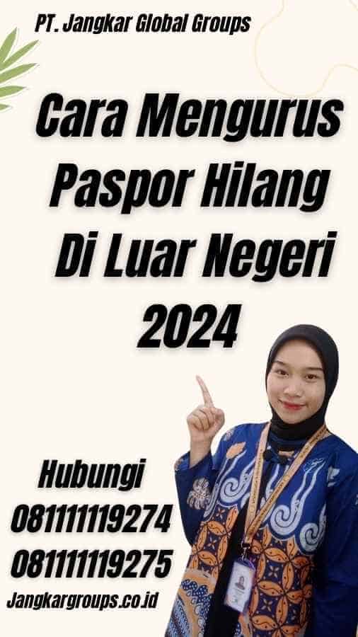 Cara Mengurus Paspor Hilang Di Luar Negeri 2024