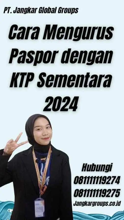 Cara Mengurus Paspor dengan KTP Sementara 2024