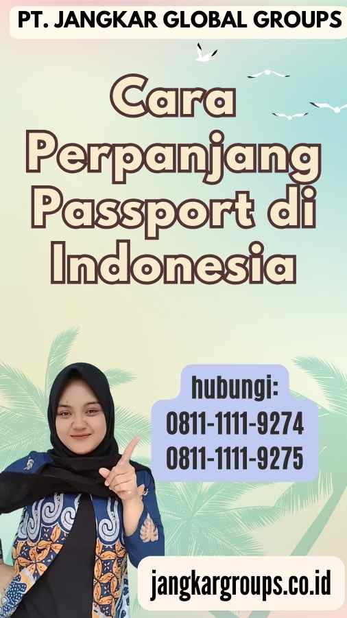 Cara Perpanjang Passport di Indonesia