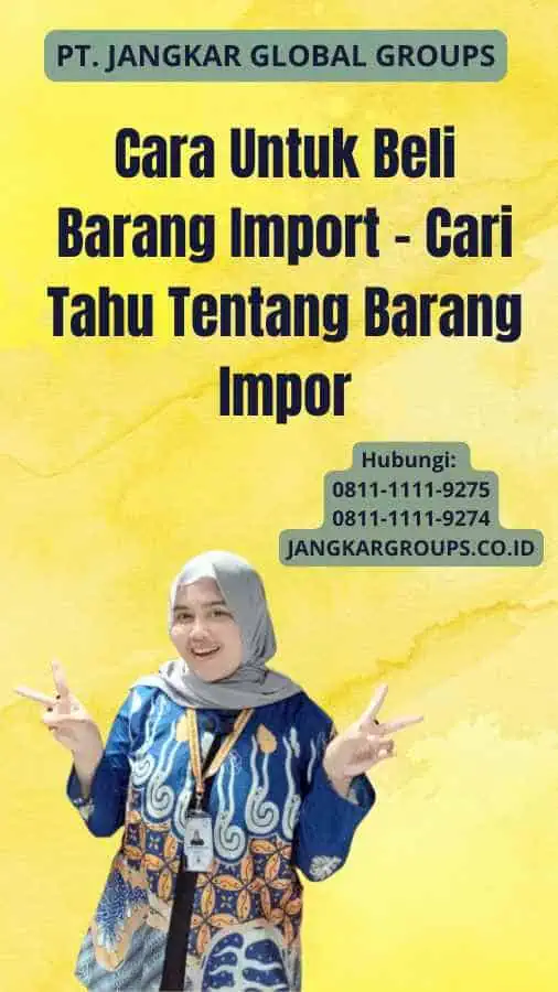 Cara Untuk Beli Barang Import - Cari Tahu Tentang Barang Impor