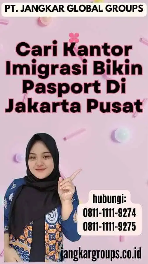 Cari Kantor Imigrasi Bikin Pasport Di Jakarta Pusat