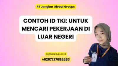 Contoh Id TKI: untuk Mencari Pekerjaan di Luar Negeri