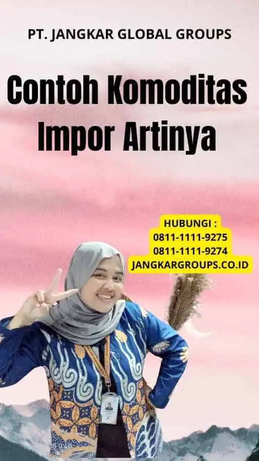 Contoh Komoditas Impor Artinya