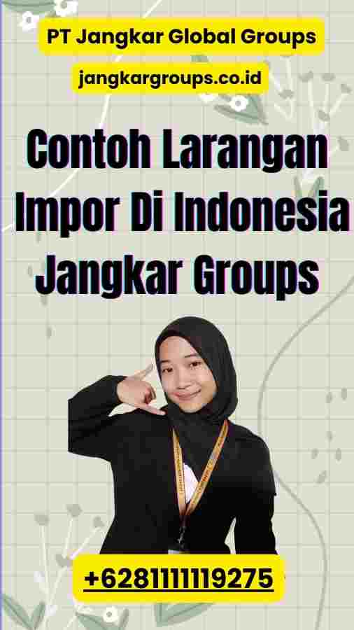 Contoh Larangan Impor Di Indonesia Jangkar Groups