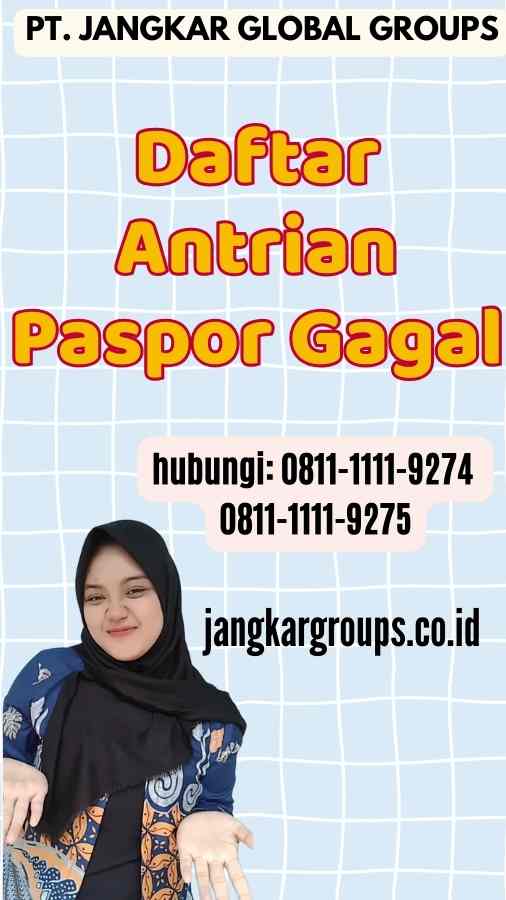 Daftar Antrian Paspor Gagal