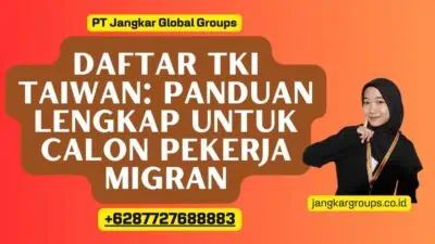 Daftar TKI Taiwan: Panduan Lengkap untuk Calon Pekerja Migran