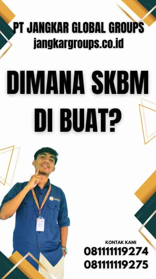 Dimana SKBM Di buat