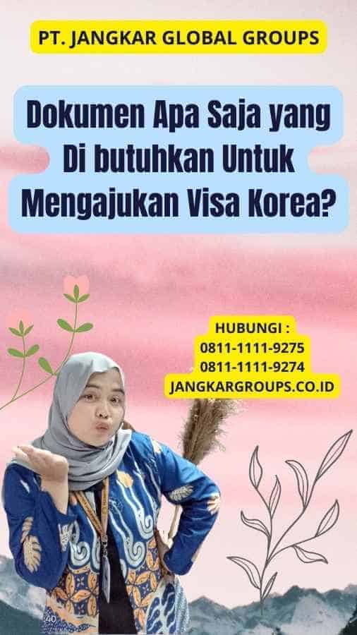 Dokumen Apa Saja yang Di butuhkan Untuk Mengajukan Visa Korea?