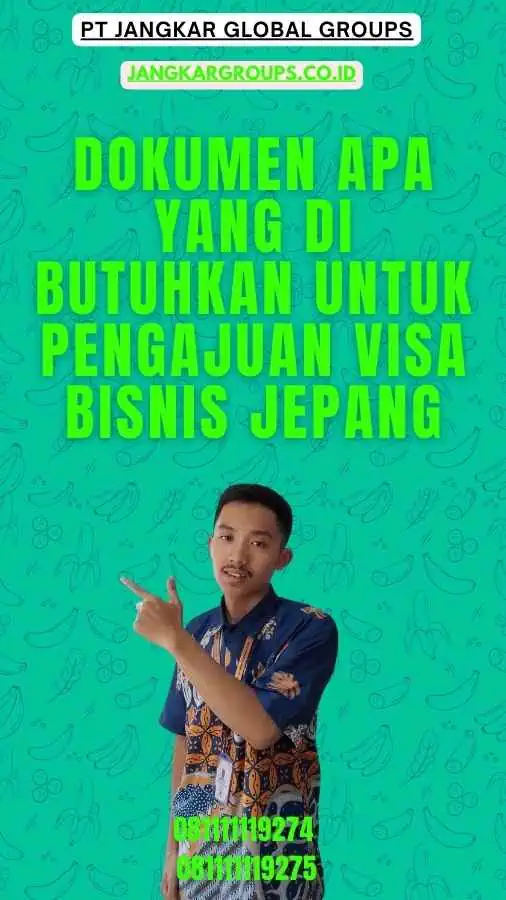 Dokumen Apa yang Di butuhkan Untuk Pengajuan Visa Bisnis Jepang