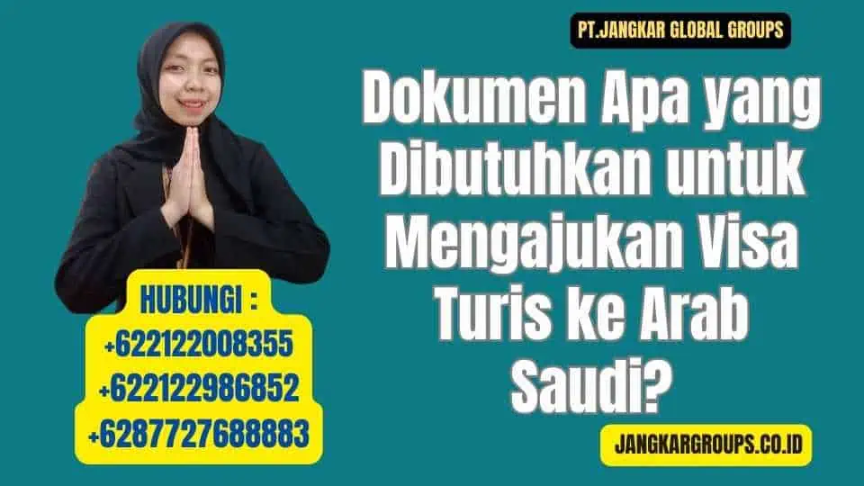 Dokumen Apa yang Dibutuhkan untuk Mengajukan Visa Turis ke Arab Saudi