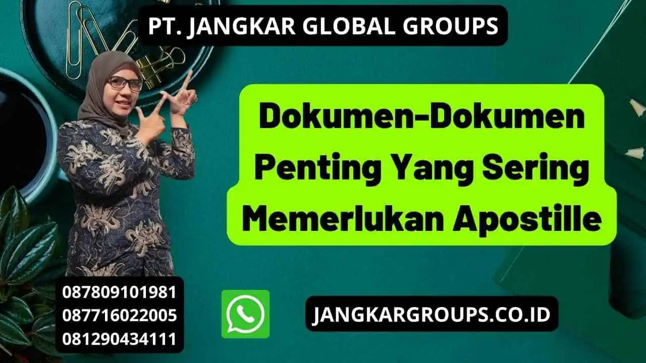 Dokumen-Dokumen Penting Yang Sering Memerlukan Apostille