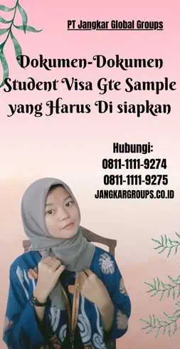 Dokumen-Dokumen Student Visa Gte Sample yang Harus Di siapkan