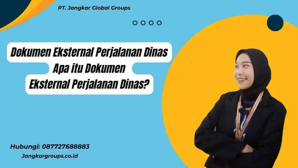 Dokumen Eksternal Perjalanan Dinas Apa itu Dokumen Eksternal Perjalanan Dinas?