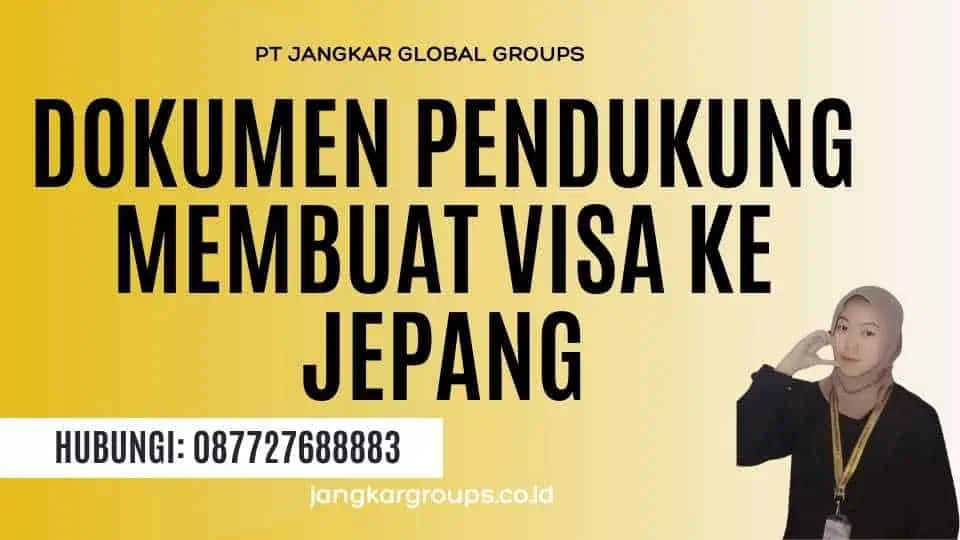 Dokumen Pendukung Membuat Visa Ke Jepang