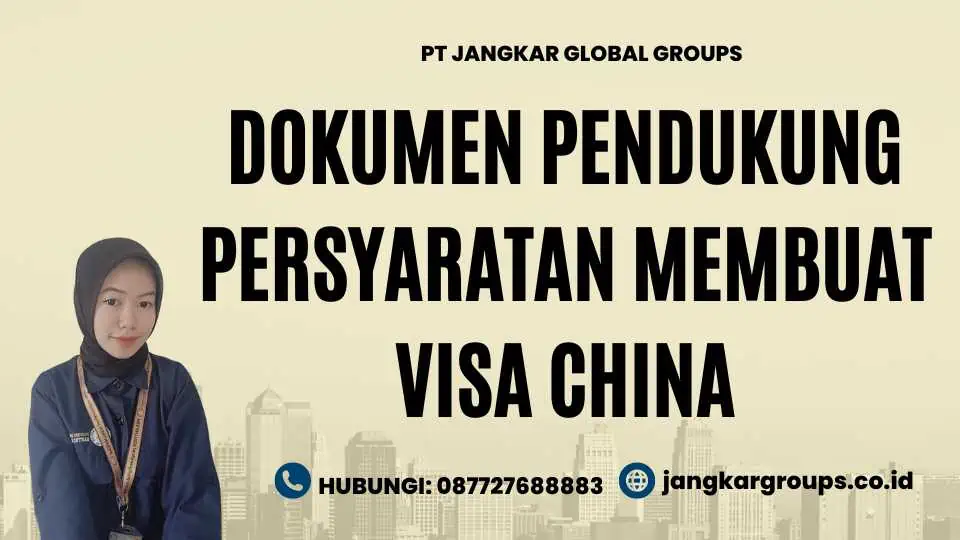 Dokumen Pendukung Persyaratan Membuat Visa China