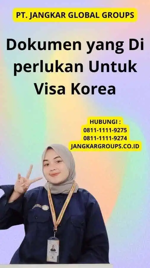 Dokumen yang Di perlukan Untuk Visa Korea