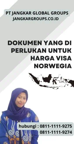 Dokumen yang Di perlukan untuk Harga Visa Norwegia