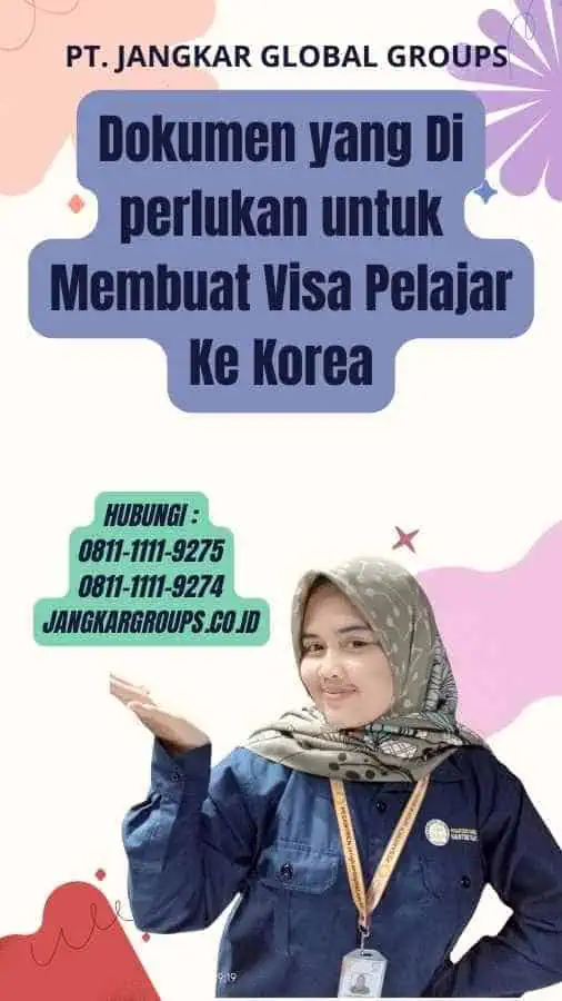 Dokumen yang Di perlukan untuk Membuat Visa Pelajar Ke Korea