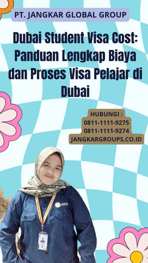 Dubai Student Visa Cost: Panduan Lengkap Biaya dan Proses Visa Pelajar di Dubai