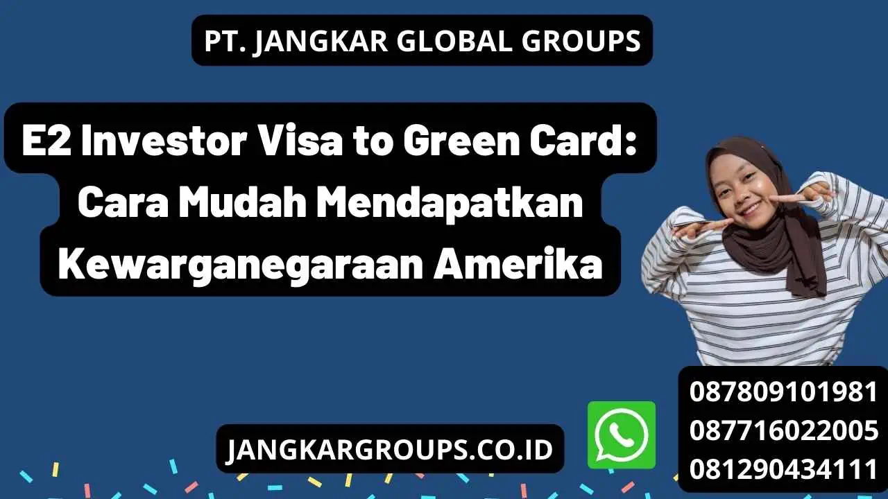 E2 Investor Visa to Green Card: Cara Mudah Mendapatkan Kewarganegaraan Amerika