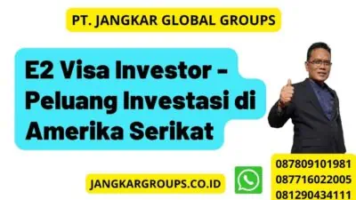 E2 Visa Investor - Peluang Investasi di Amerika Serikat