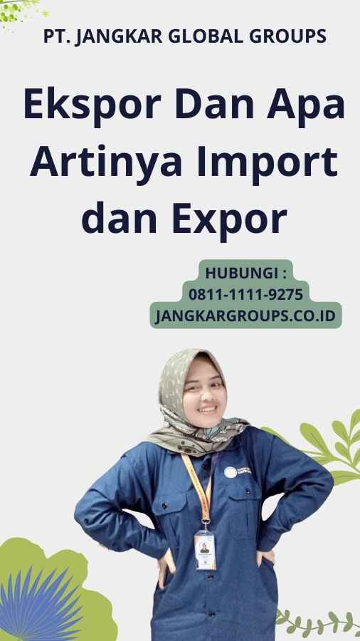 Ekspor Dan Apa Artinya Import dan Expor