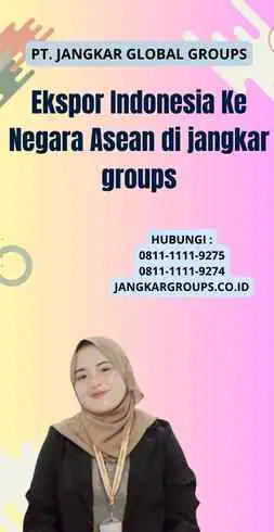 Ekspor Indonesia Ke Negara Asean di jangkar groups