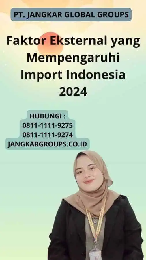 Faktor Eksternal yang Mempengaruhi Import Indonesia 2024