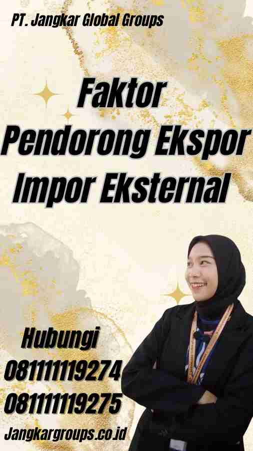 Faktor Pendorong Ekspor Impor Eksternal