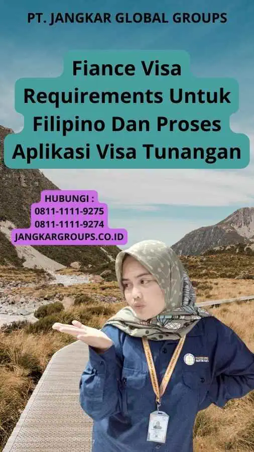 Fiance Visa Requirements Untuk Filipino Dan Proses Aplikasi Visa Tunangan