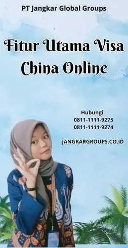 Fitur Utama Visa China Online