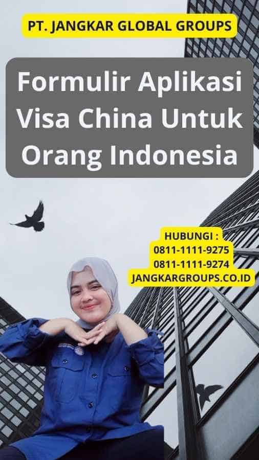 Formulir Aplikasi Visa China Untuk Orang Indonesia