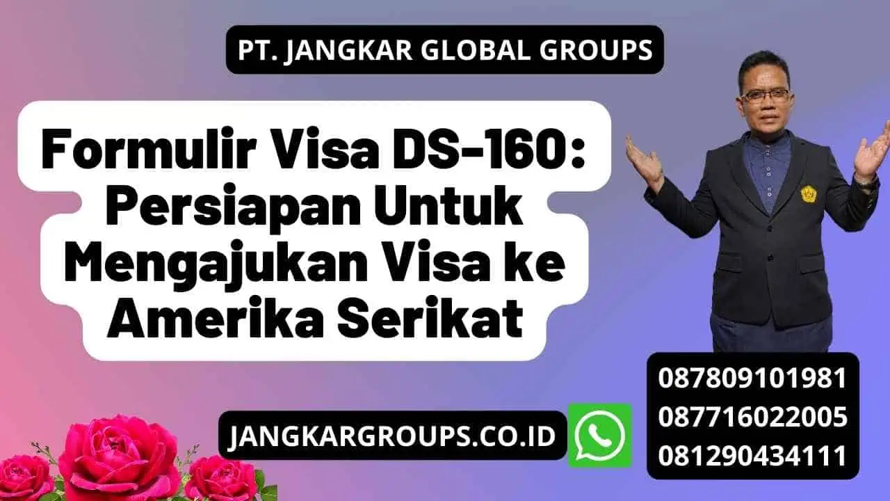 Formulir Visa DS-160: Persiapan Untuk Mengajukan Visa ke Amerika Serikat