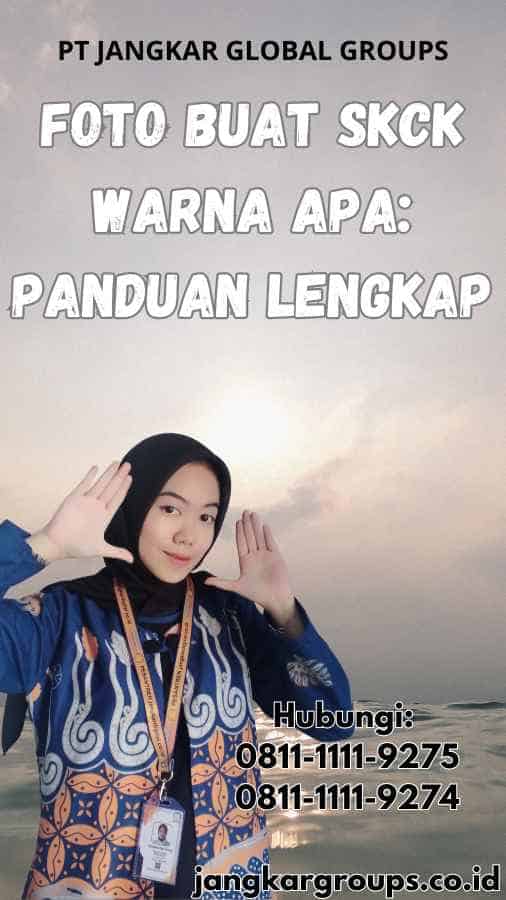 Foto Buat SKCK Warna Apa: Panduan Lengkap