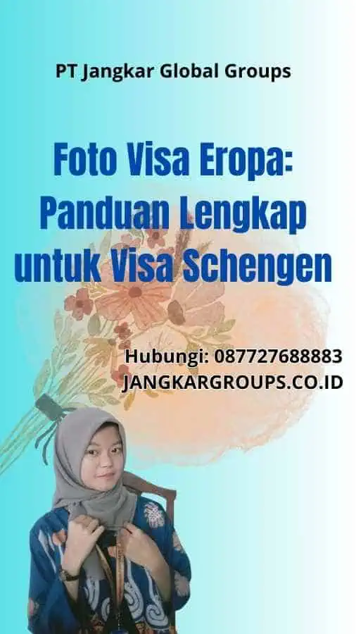 Foto Visa Eropa: Panduan Lengkap untuk Visa Schengen